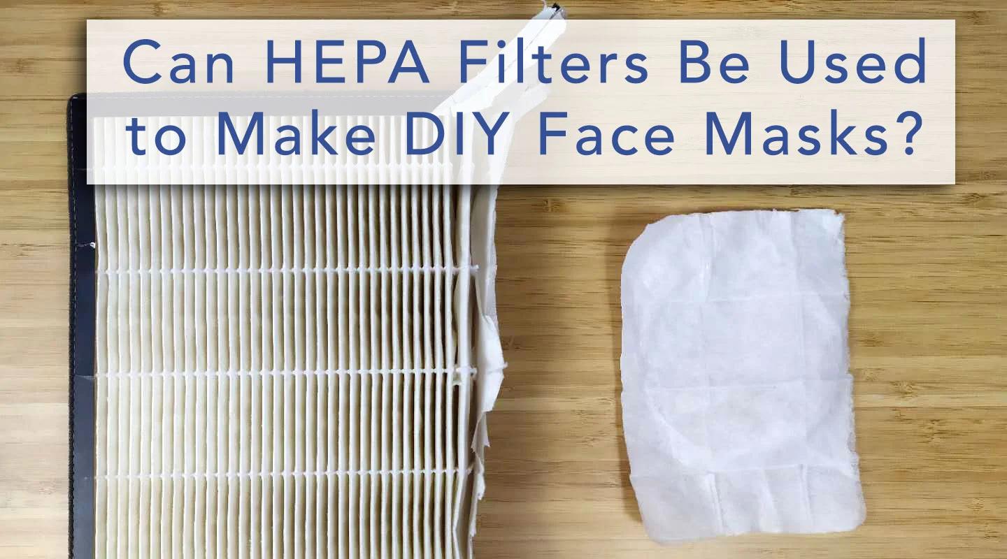 Se pueden usar filtros HEPA para hacer máscaras faciales de bricolaje.